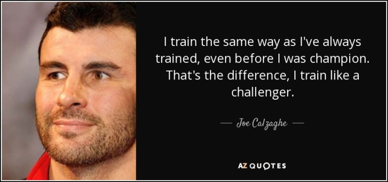 quote-i-train-the-same-way-as-i-ve-always-trained-even-before-i-was-champion-that-s-the-difference-joe-calzaghe-83-52-57